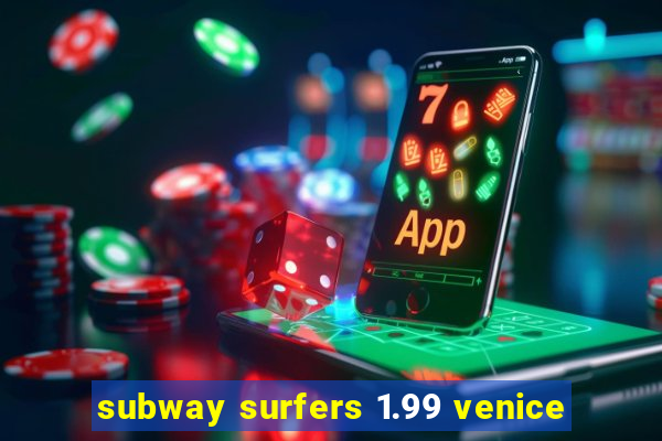 subway surfers 1.99 venice